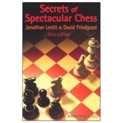 Secrets of Spectacular Chess (2nd Edition)