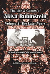 The Life & Games of Akiva Rubinstein. Volume 2: The Later Years